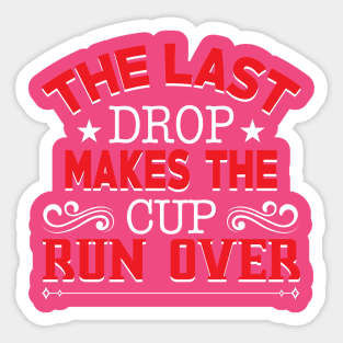 The drops make the cup run over Sticker